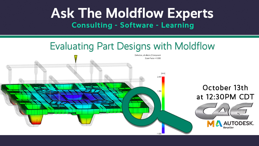 CAE SERVICES | Plastic Injection Molding Software | Moldflow Analysis | Evaluating Part Designs with Moldflow | Autodesk Moldflow Advisor Insight | Ask The Moldflow Experts Webinar
