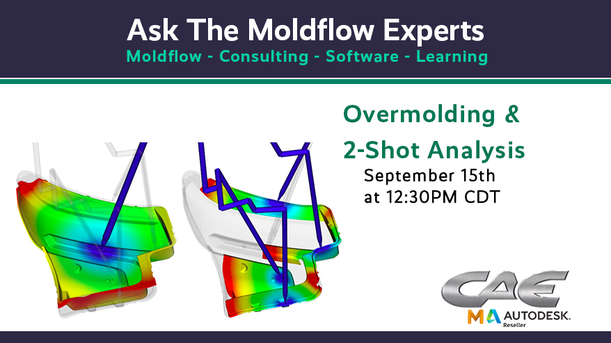 CAE SERVICES | Plastic Injection Molding Software | Moldflow Analysis | Overmolding & 2-Shot Analysis | Autodesk Moldflow Advisor Insight | Ask The Moldflow Experts Webinar